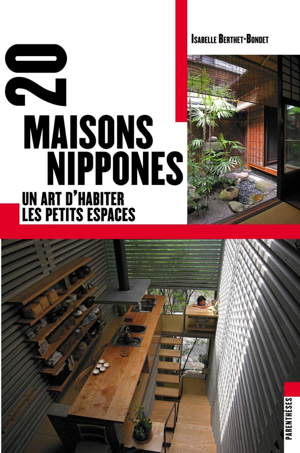 20 MAISONS NIPPONES - ART D'HABITER LES PETITS ESPACES: Un art d'habiter les petits espaces Architecture