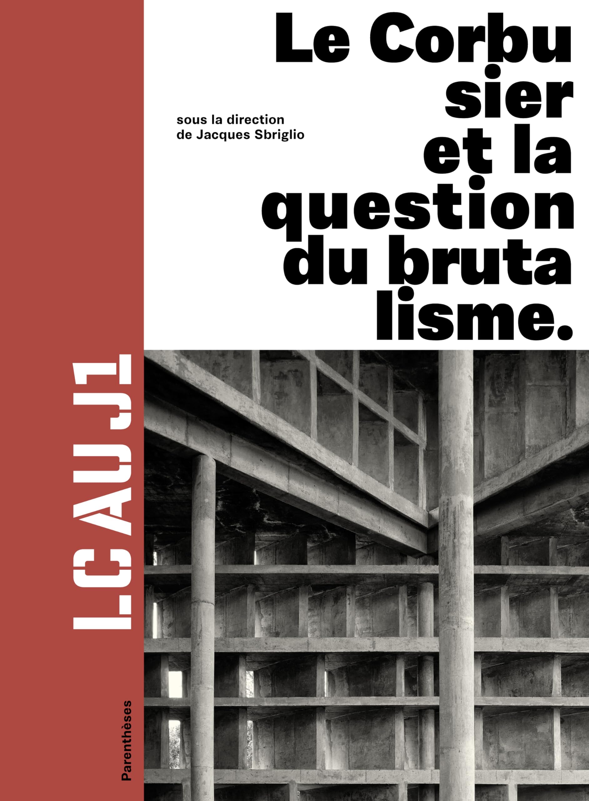 LC AU J1 - LE CORBUSIER ET LA QUESTION DU BRUTALISME Architecture