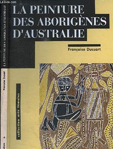 La Peinture des Aborigènes : catalogue d'exposition du MNAAO Books