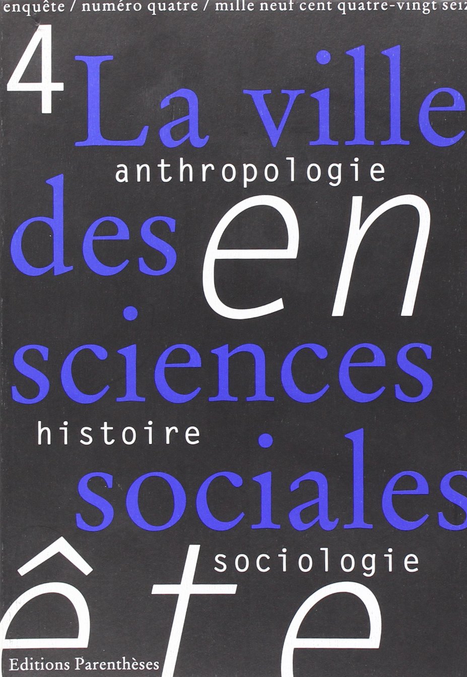 Enquête, n° 4. La ville des sciences sociales Social Sciences