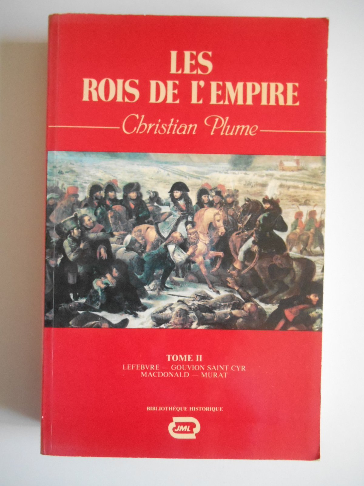 Les Rois de l'Empire, tome 2 : Lefebvre, Gouvion Saint-Cyr, Macdonald, Murat book