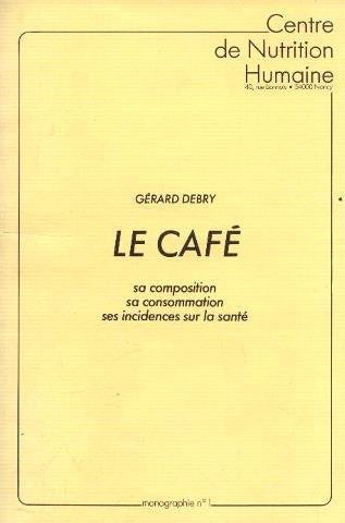 Le café, sa composition, sa consommation, ses incidences sur la santé book