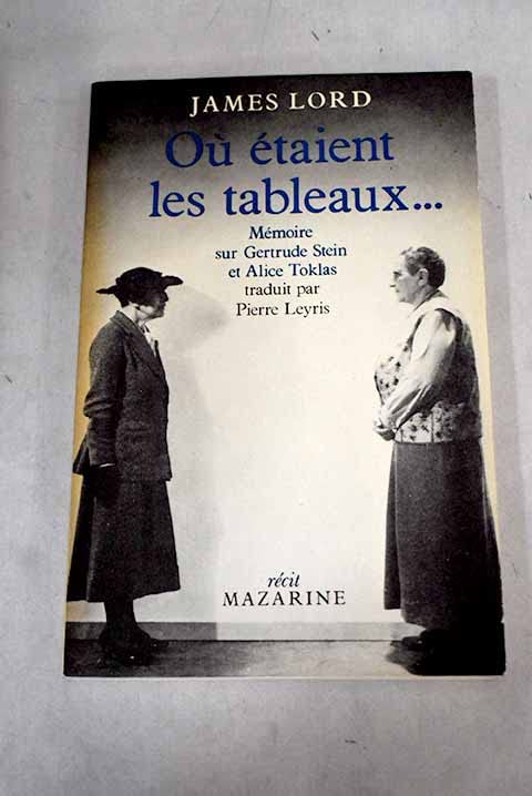 Où étaient les tableaux : Mémoire sur Gertrude Stein et Alice Toklas (Récit Mazarine) book