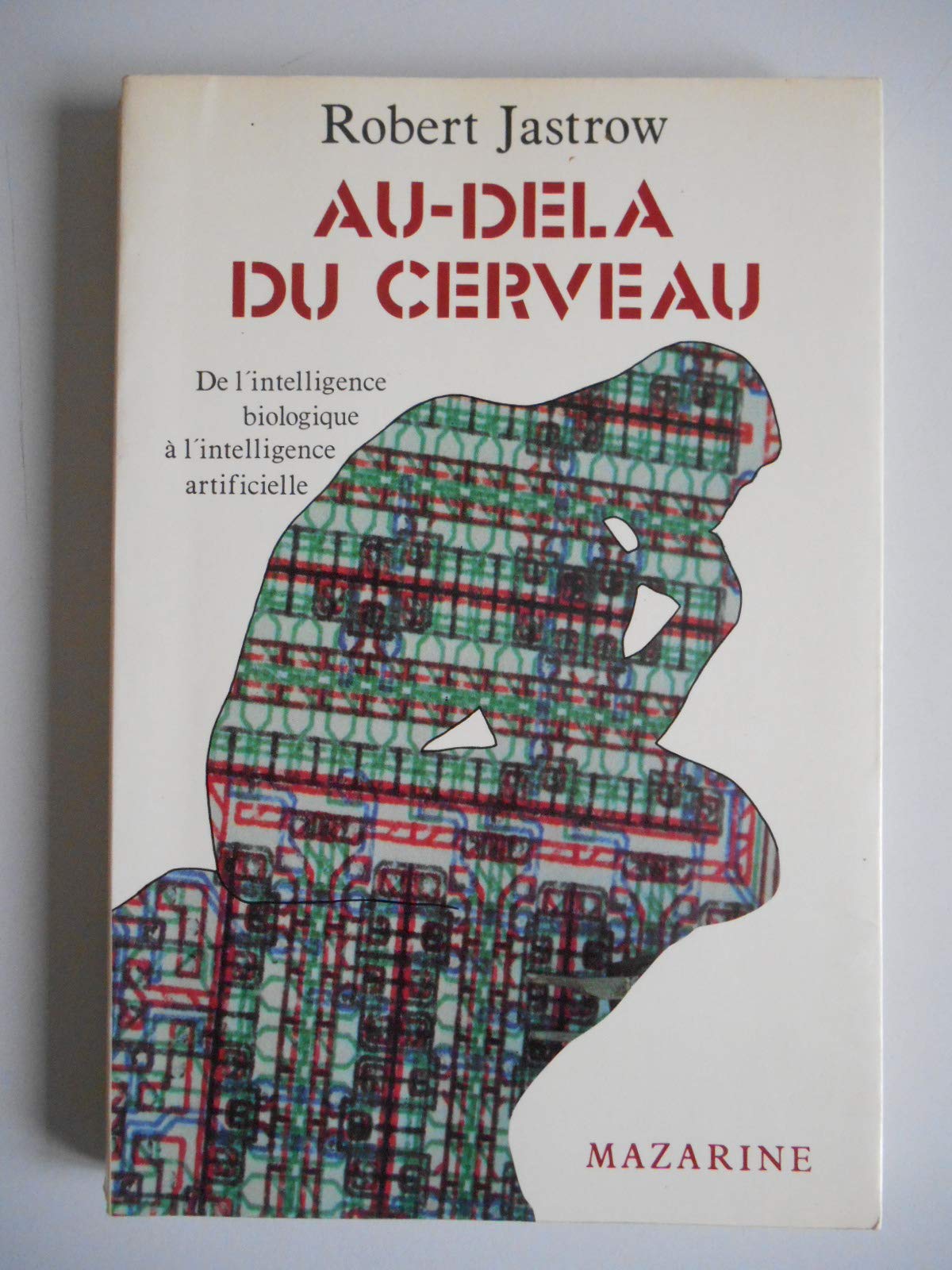 Au-delà du Cerveau. De l'intelligence biologique à l'intelligence artificielle Books