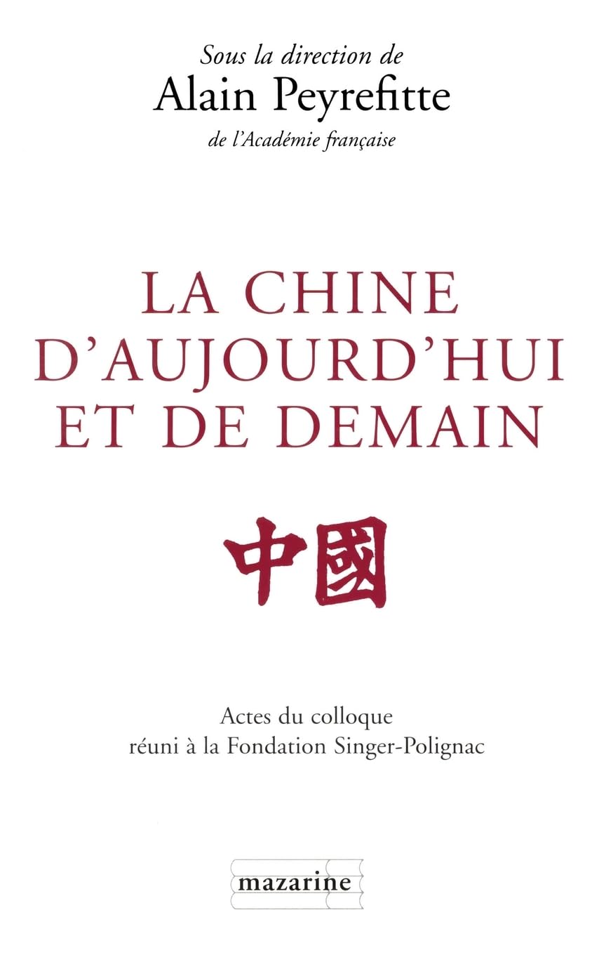 La Chine d'aujourd'hui et de demain: Actes du colloque tenu à la Fondation Singer-Polignac en mai 1997 book