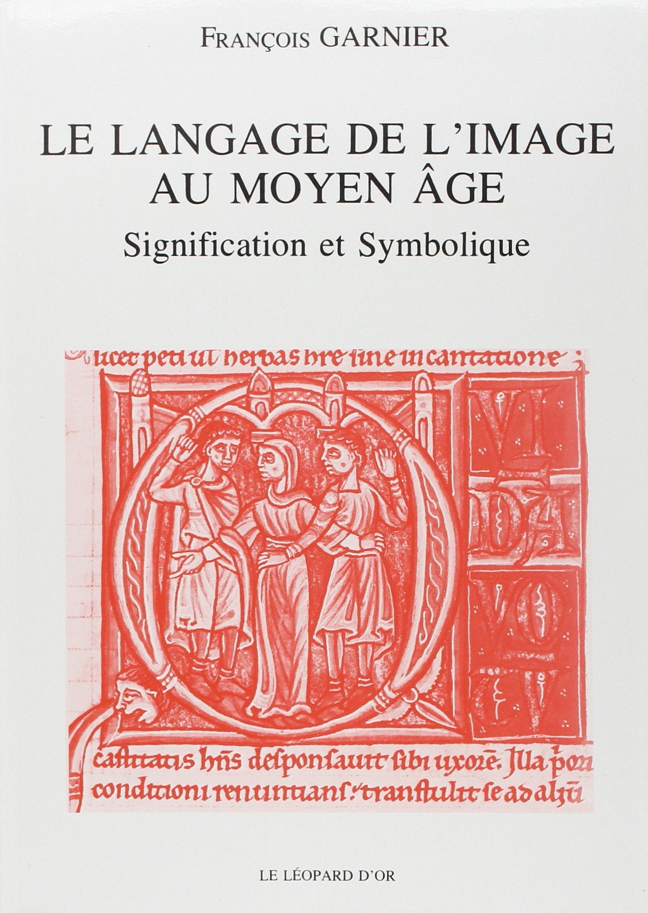 Le langage de l'image au Moyen Age. Vol. 1. Signification et symbolique Books