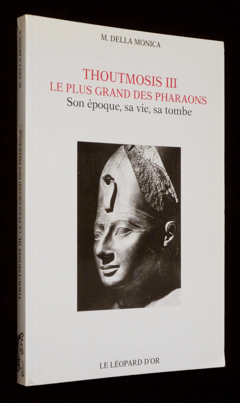 Le Plus grand des pharaons Thoutmosis III : son époque, sa vie, sa tombe Books
