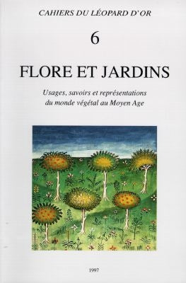 Flore et jardins : usages, savoirs, représentations du monde végétal au Moyen Age Books