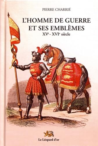 L'homme de guerre et ses emblèmes - XVe-XVIe siècles Politics & History