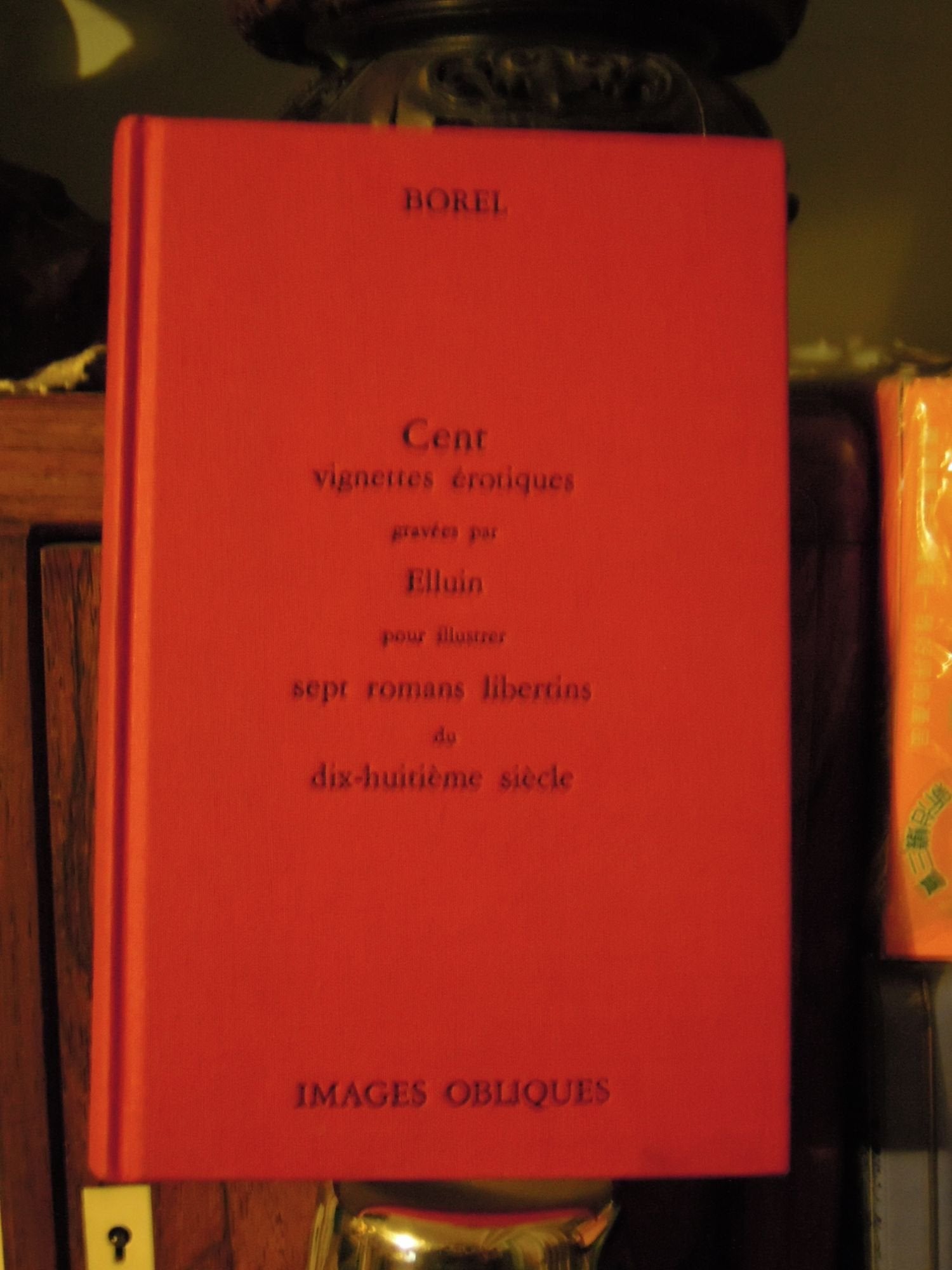 Cent vignettes erotiques gravees par Elluin pour illustrer sept romans libertins du dix-huitieme siecle (Images obliques) (French Edition) Books