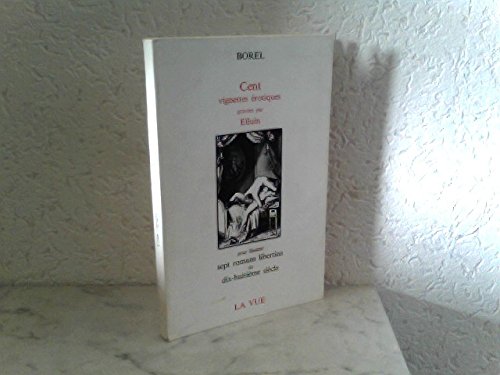 Cent vignettes erotiques gravees par Elluin pour illustrer sept romans libertins du dix-huitieme siecle Books