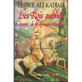 Les rois oublies. l'epopee de la dynastie kadjare. Books