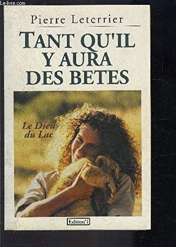 Tant qu'il y aura des bêtes Le Dieu du Lac book