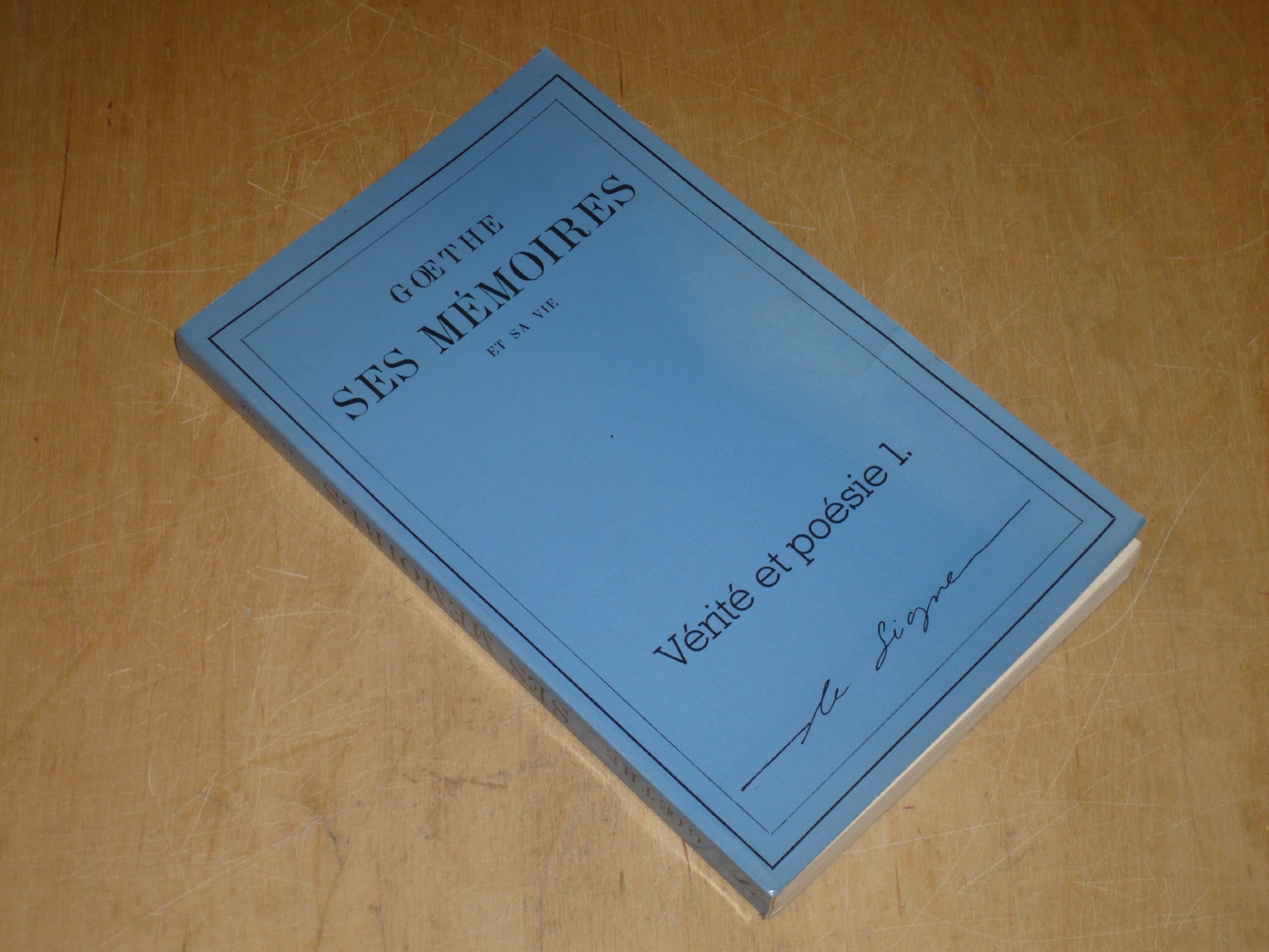 Vérité et poésie Volume 1. (Goethe. Ses mémoires et sa vie ) Books