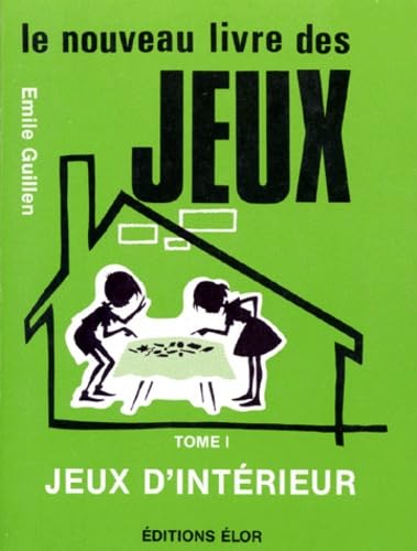 Le Nouveau livre des jeux : 01 : Jeux d'intérieur book