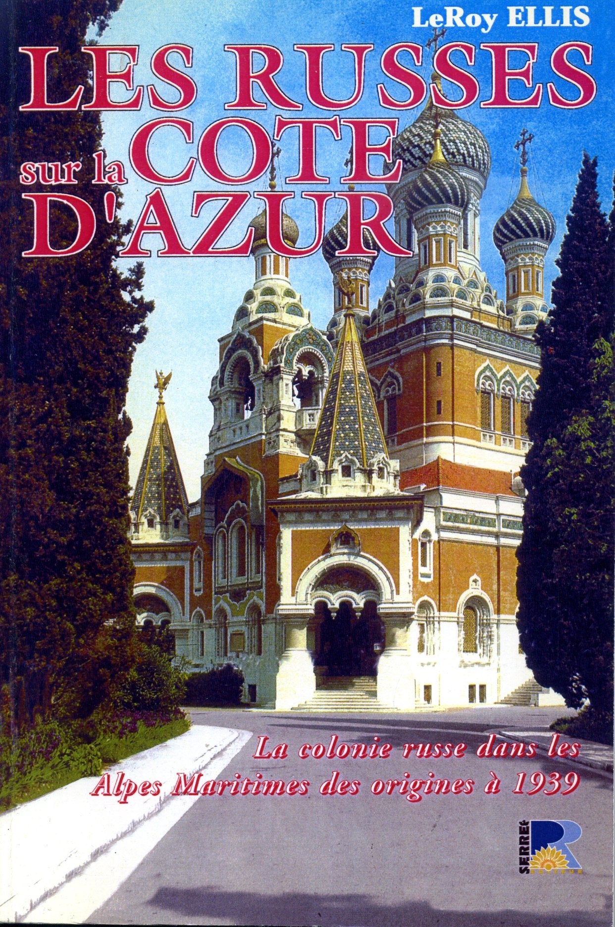 Les Russes sur la côte d'Azur : la colonie russe dans les Alpes Maritimes des origines à 1939 Books