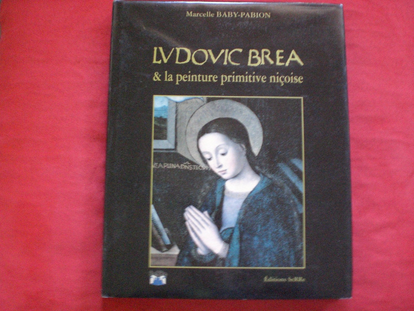 Ludovic Bréa et la peinture primitive niçoise : actif de 1475 à 1522 book