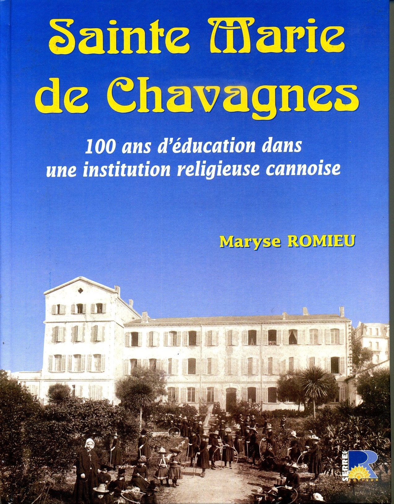 SAINTE MARIE DE CHAVAGNES 100 ans d'éducation dans une institution religieuse cannoise Books
