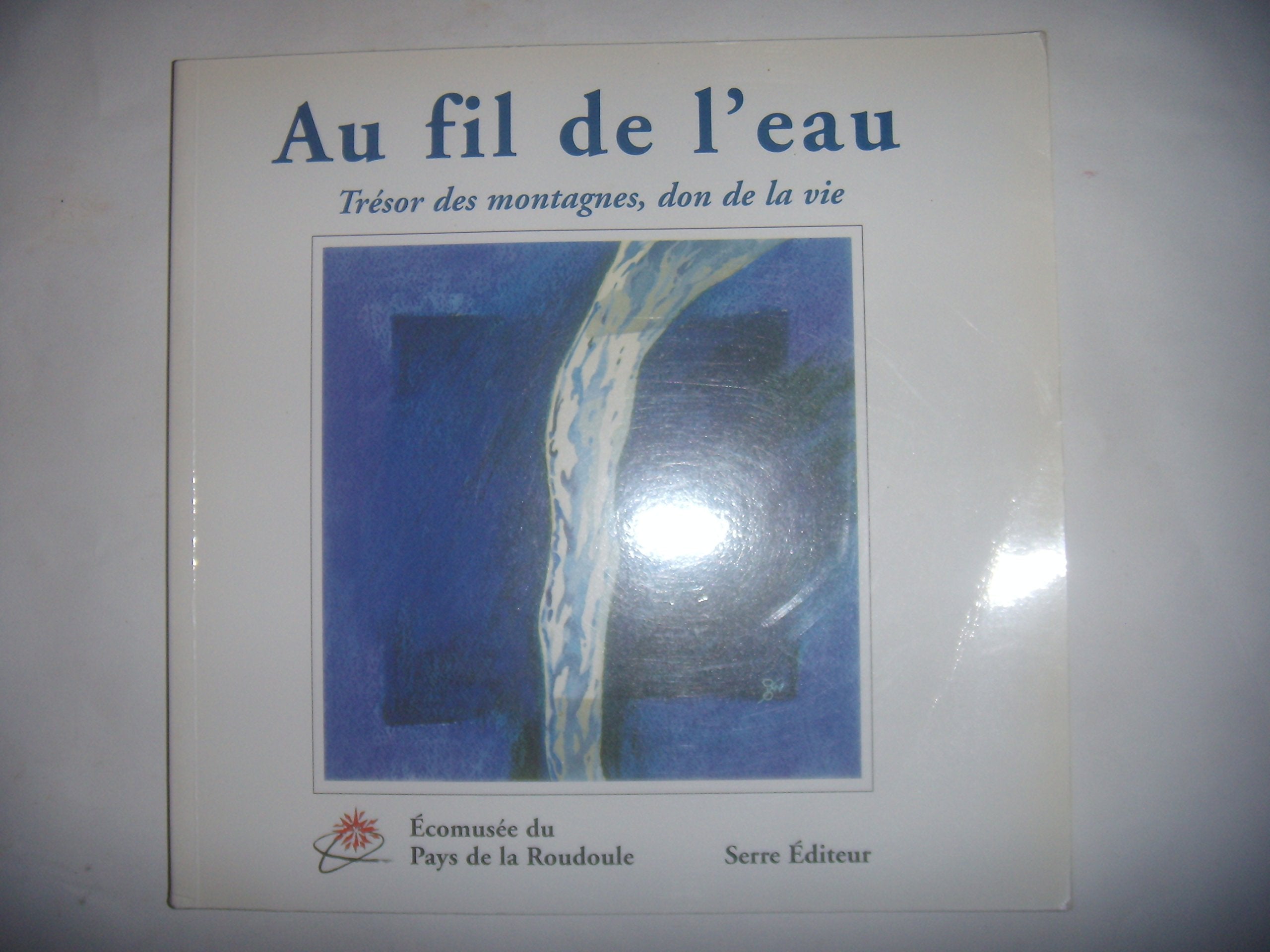 Au fil de l'eau : trésors de montagnes, don de la vie book