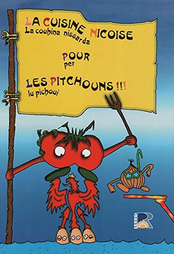 La cuisine niçoise pour les pitchouns: la couhina nissarda per lu pichoui book