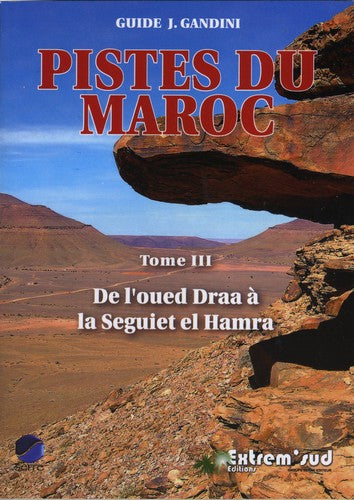 Pistes du Maroc : à travers l'Histoire. Vol. 3. De l'oued Draa à la Seguiet el Hamra Leisure, Home & Garden