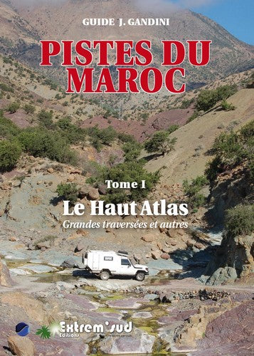Pistes du Maroc. Vol. 1. Le Haut Atlas : grandes traversées et autres Leisure, Home & Garden