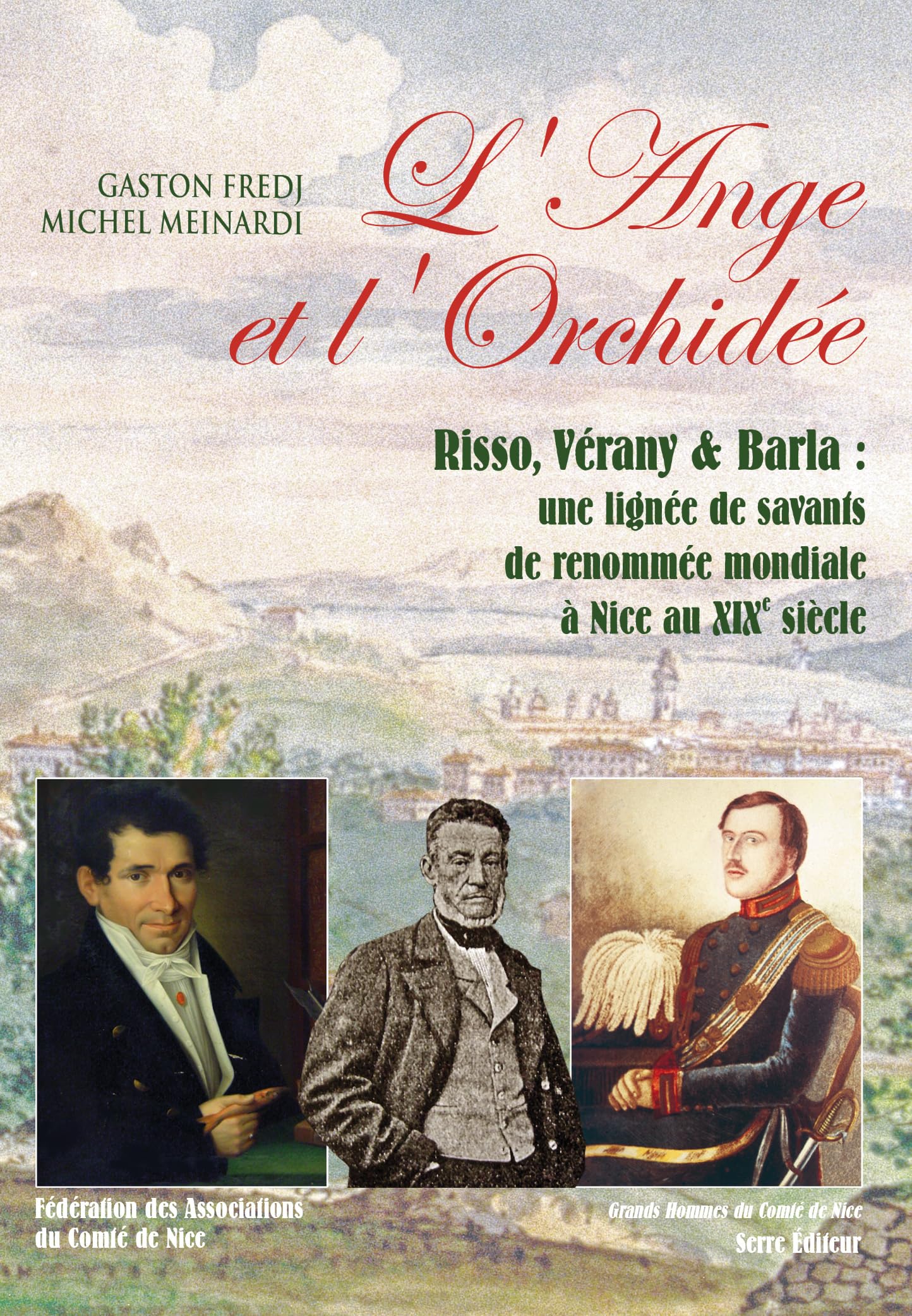 L'ANGE ET L'ORCHIDÉE Risso, Vérany & Barla : une lignée de savants de renommée mondiale à Nice au XIXe siècle book