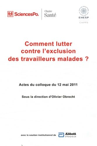 Comment lutter contre l'exclusion des travailleurs malades ?: Actes du colloque du 12 mai 2011 book