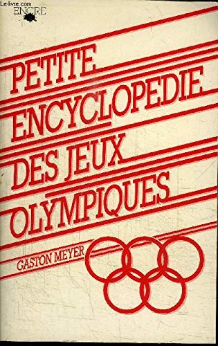 Petite encyclopédie des Jeux olympiques : Tout sur les J.O., d'Athènes à Moscou book