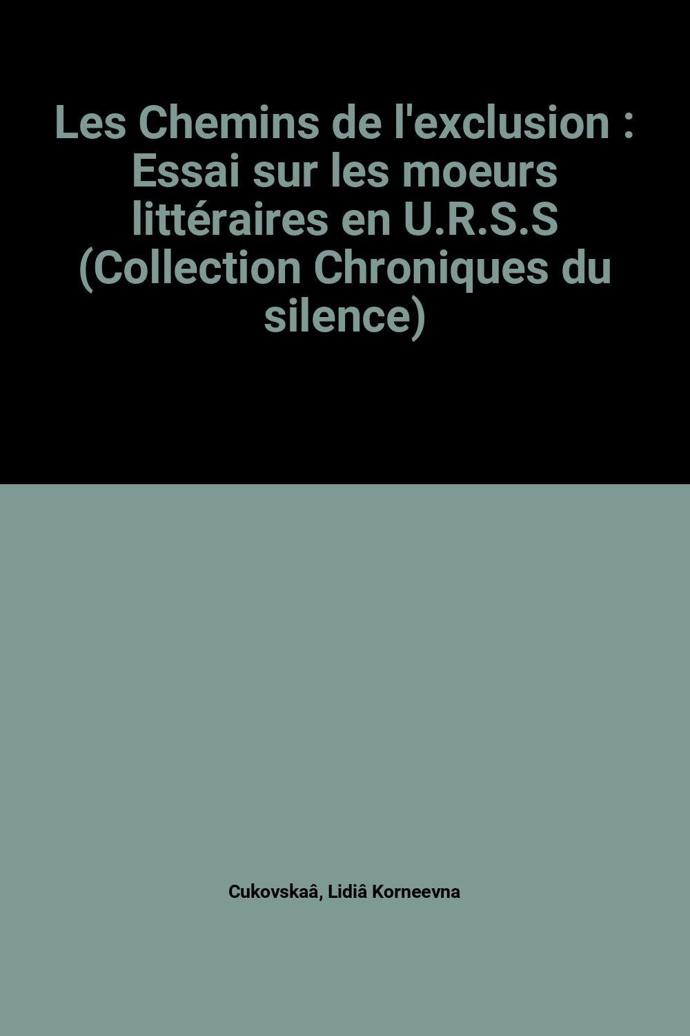 Les Chemins de l'exclusion : Essai sur les moeurs littéraires en U.R.S.S (Collection Chroniques du silence) book