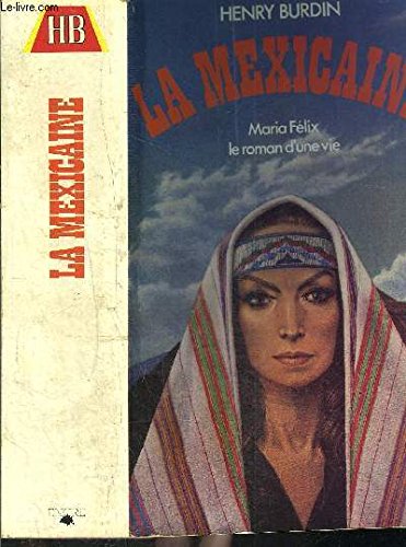 La Mexicaine : Maria Félix, le roman d'une vie Books