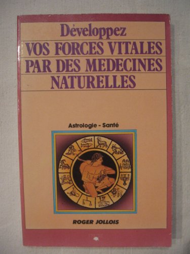 Développez vos forces vitales par des médecines naturelles book