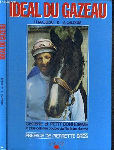 Idéal du Gazeau : Gégène et Petit Bonhomme, le plus célèbre couple de l'histoire du trot Books