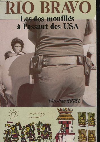 Rio Bravo : Les dos mouillés à l'assaut des USA book