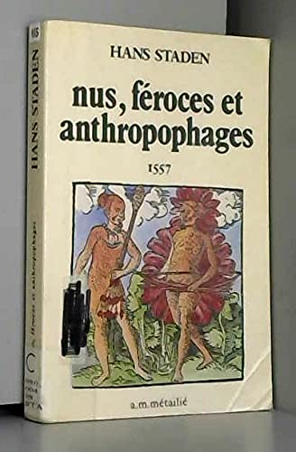 Véritable histoire et description d'un pays habité par des hommes sauvages, nus, féroces et anthropophages Books