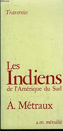Les Indiens de l'Amérique du Sud. Premiers pas en Amazonie, de Jacques Meunier Books