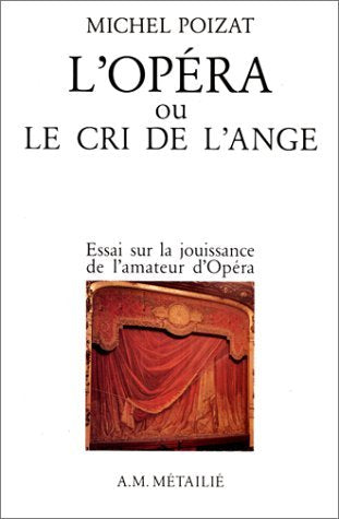 L'opéra ou le cri de l'ange : essai sur la jouissance de l'amateur d'opéra (Métailie) Books