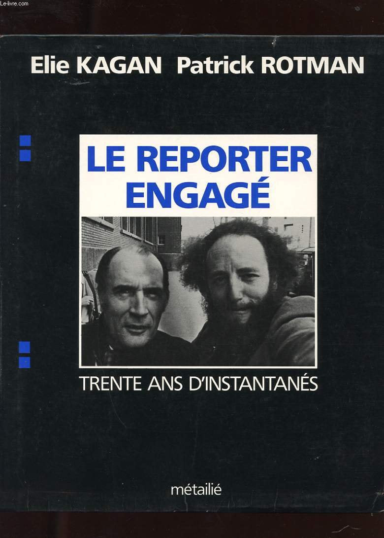 Le Reporter engagé : trente ans d'instantanés Contemporary literature