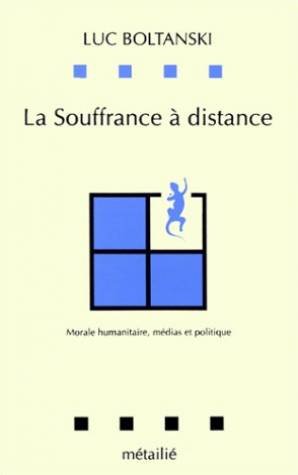 La Souffrance à distance : morale humanitaire, médias et politique Contemporary literature