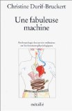Une Fabuleuse machine : anthropologie des savoirs ordinaires sur les fonctions physiologiques Books