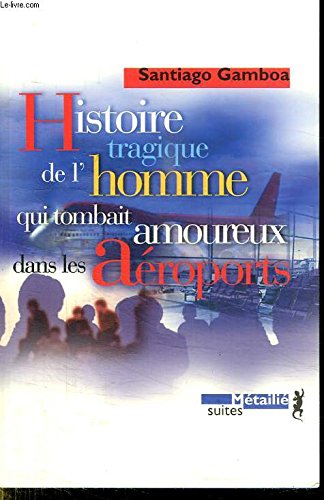 Histoire tragique de l'homme qui tombait amoureux dans les aéroports book