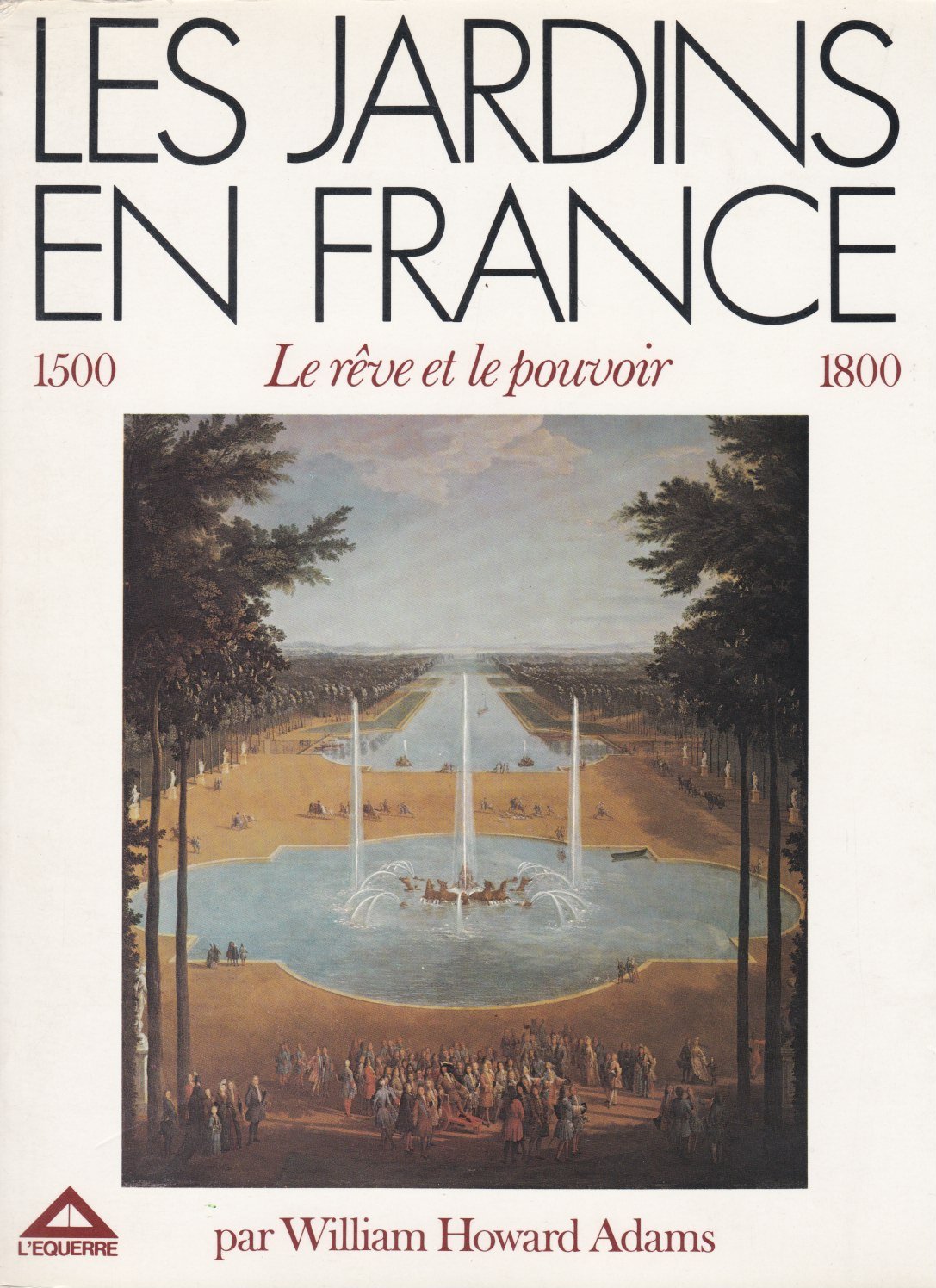Les jardins en France, 1500-1800 : Le rêve et le pouvoir book