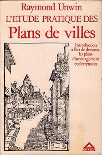 L'Étude pratique des plans de villes : Introduction à l'art de dessiner les plans d'aménagement et d'extension (Formes urbaines) book