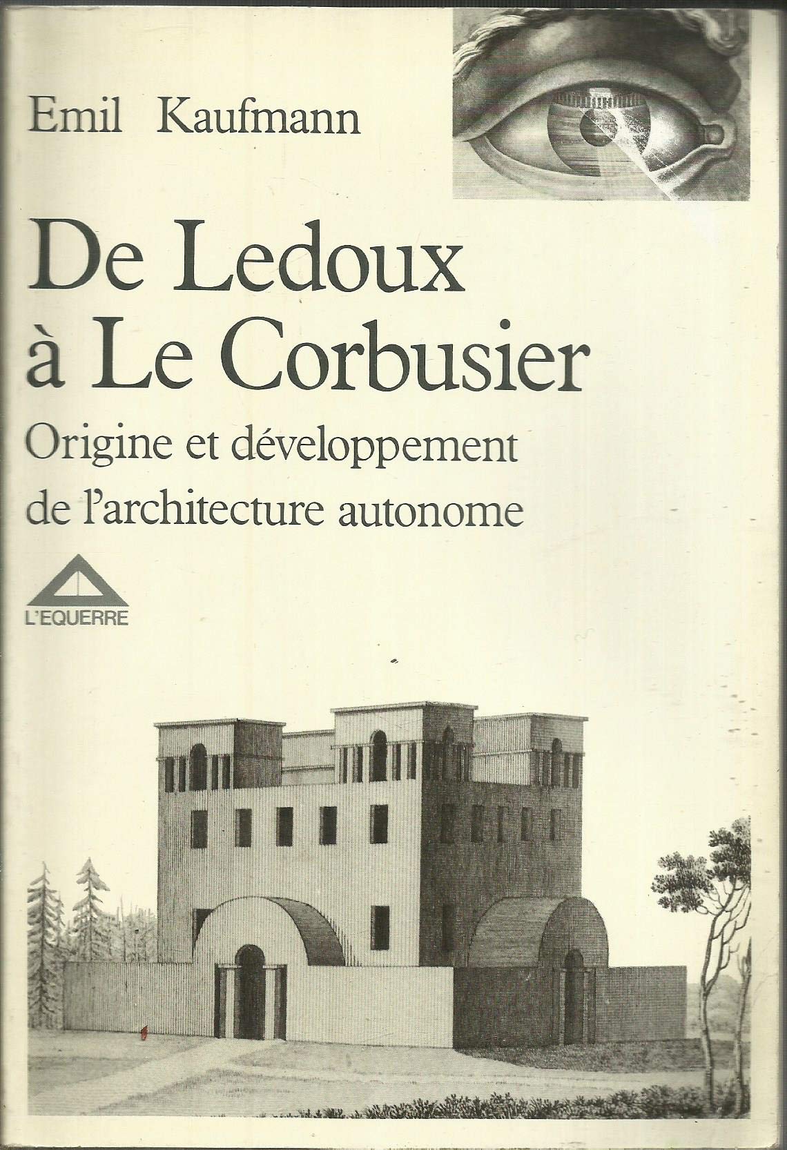 De Ledoux à Le Corbusier : Origine et développement de l'architecture autonome book