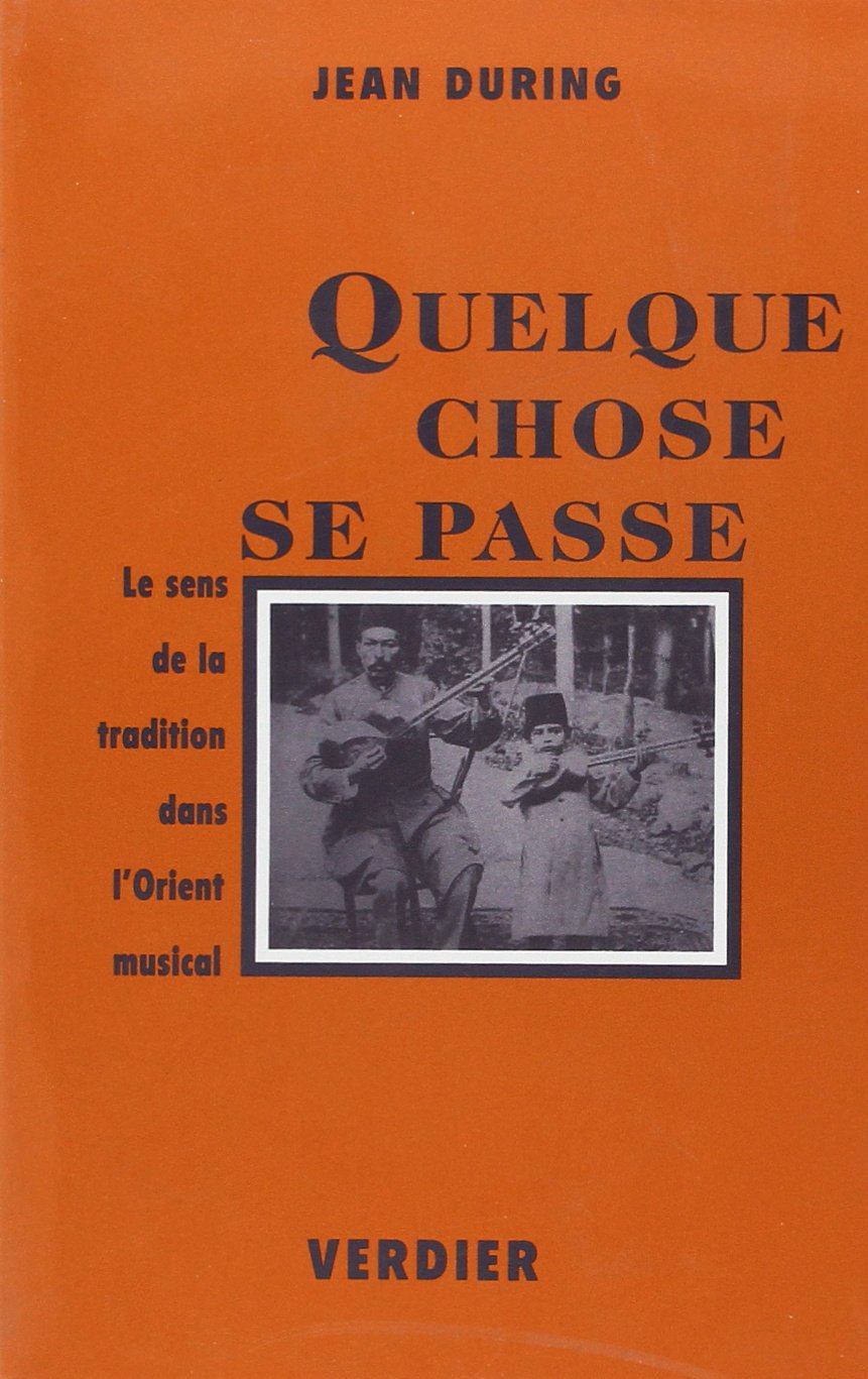 Quelque chose se passe : le sens de la tradition dans l'Orient musical Books