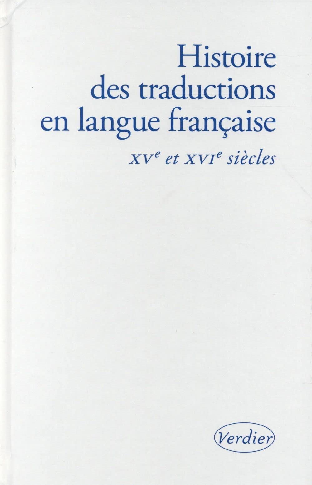 Histoire des traductions en langue française: XV et XVIe siècles (0000) book