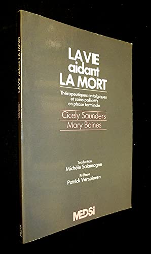 La vie aidant la mort - Thérapeutiques antalgiques et soins palliatifs en phase terminale book