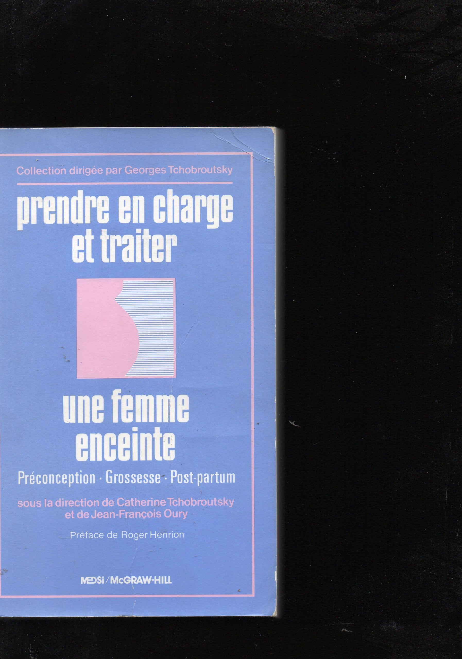 Prendre en charge et traiter une femme enceinte : preconception, grossesse, post-partum book