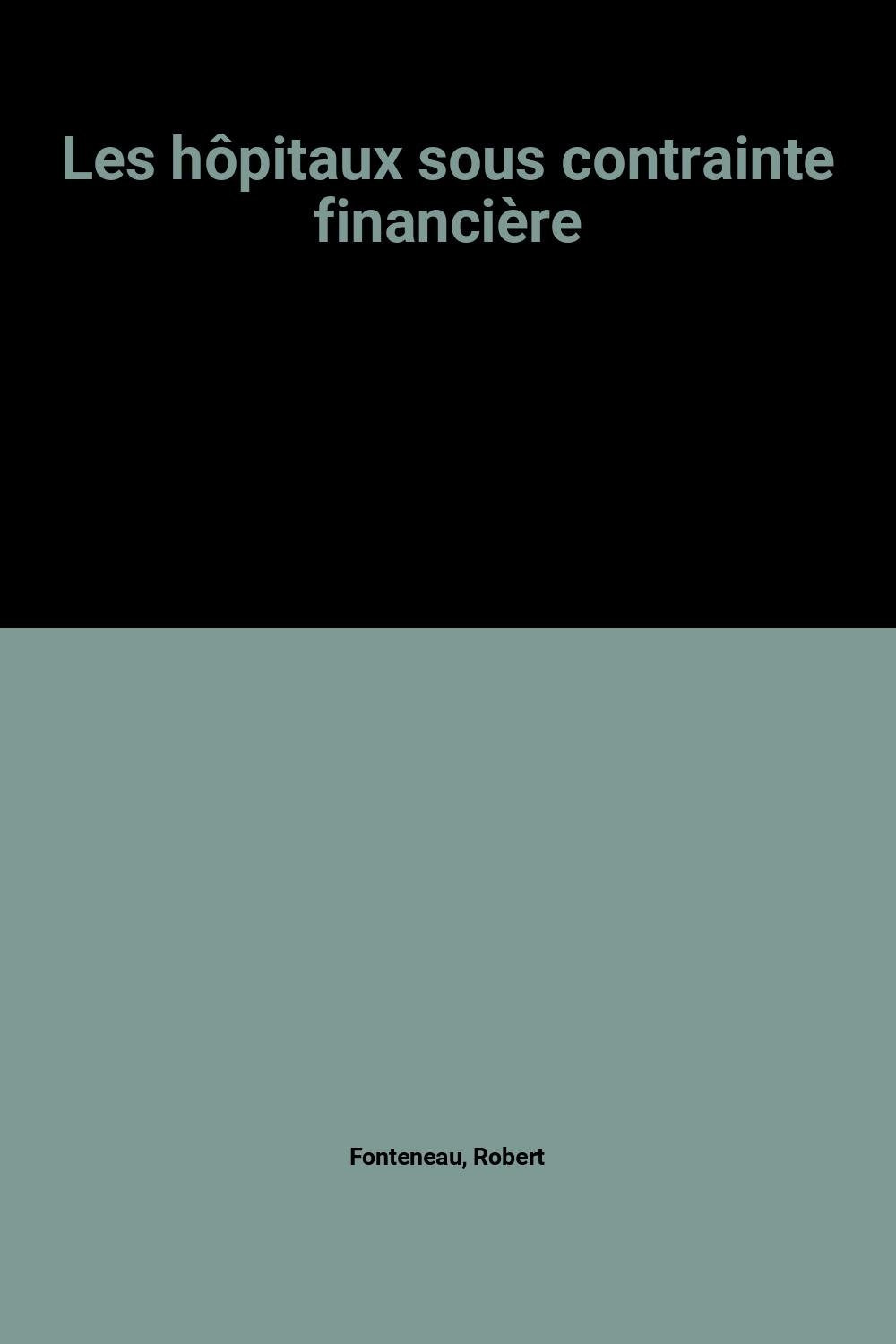 Les hopitaux sous contrainte financiere book