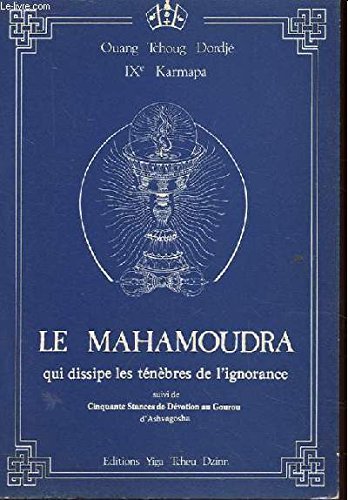 Le Mahamoudra qui dissipe les ténèbres de l'ignorance. Cinquante stances de dévotion du Gourou, d'Ashuagasha Books